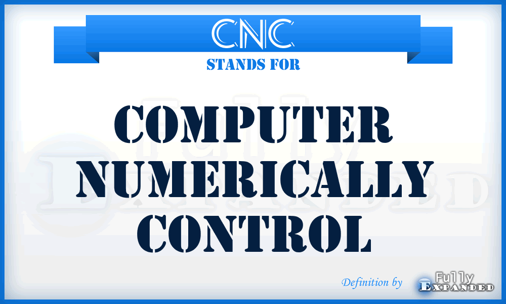 CNC - Computer Numerically Control