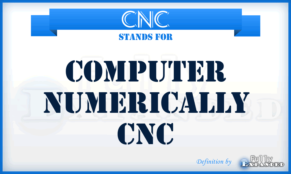CNC - Computer Numerically Cnc