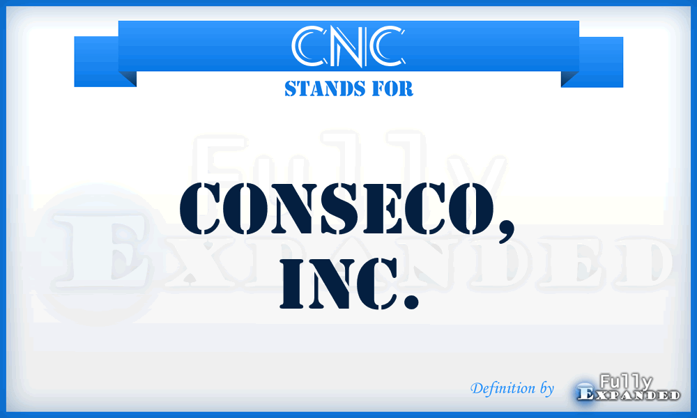 CNC - Conseco, Inc.