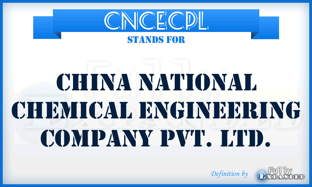 CNCECPL - China National Chemical Engineering Company Pvt. Ltd.