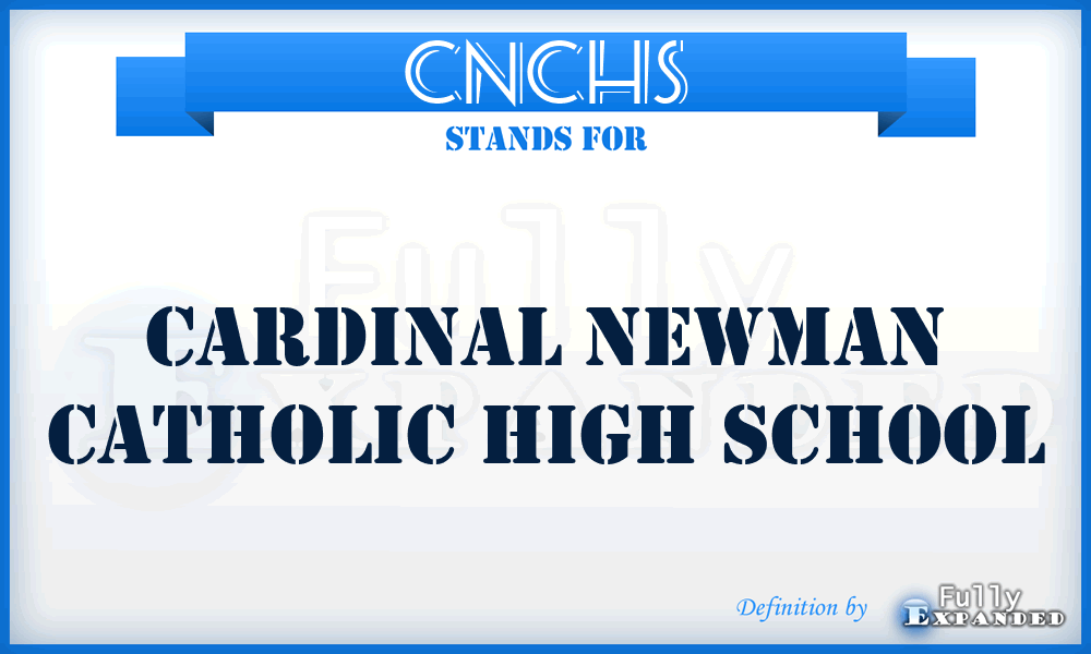 CNCHS - Cardinal Newman Catholic High School