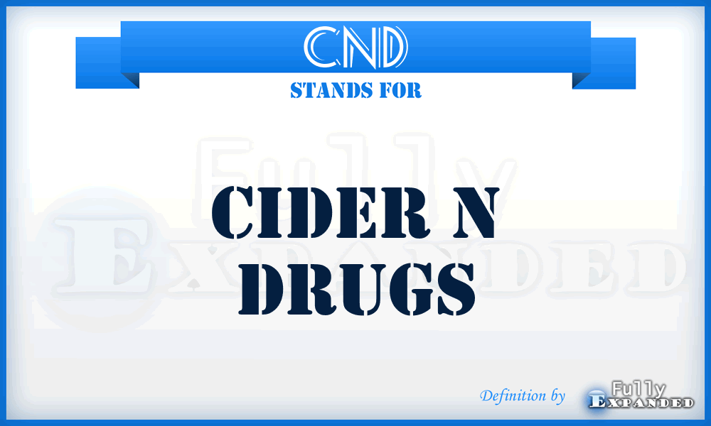 CND - Cider N Drugs