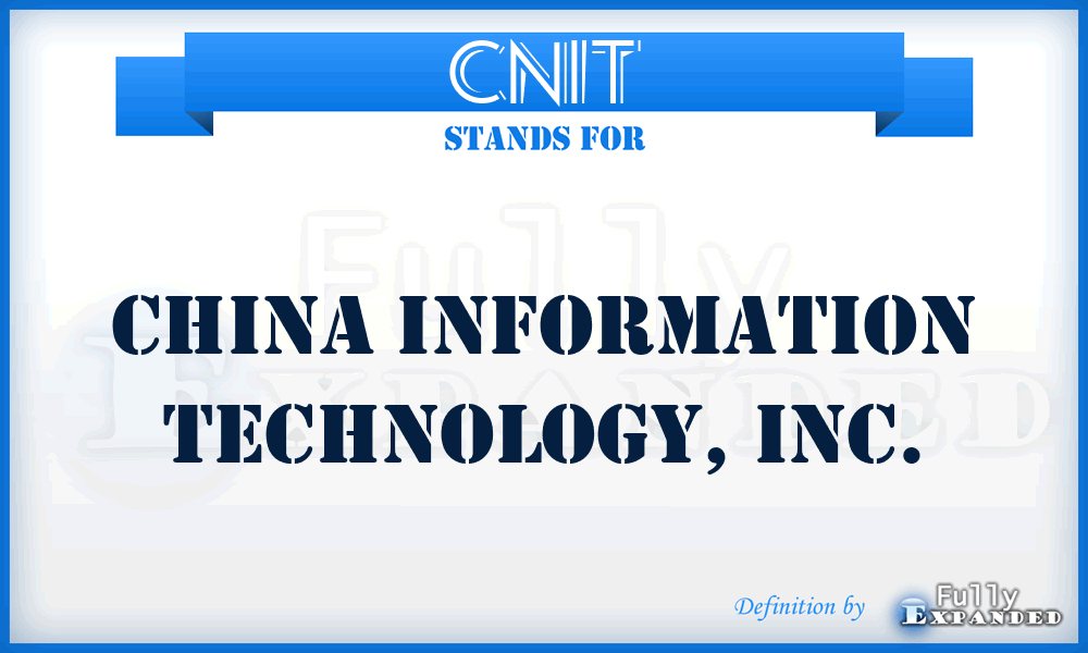 CNIT - China Information Technology, Inc.