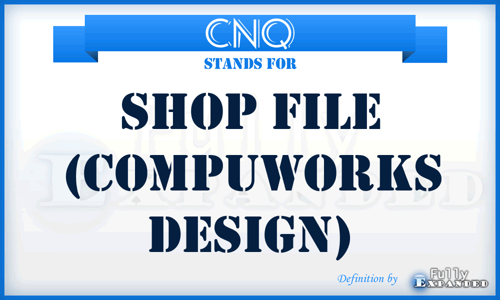 CNQ - Shop file (Compuworks Design)