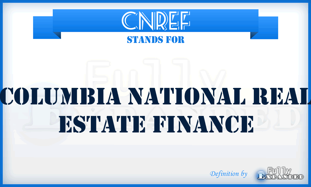 CNREF - Columbia National Real Estate Finance