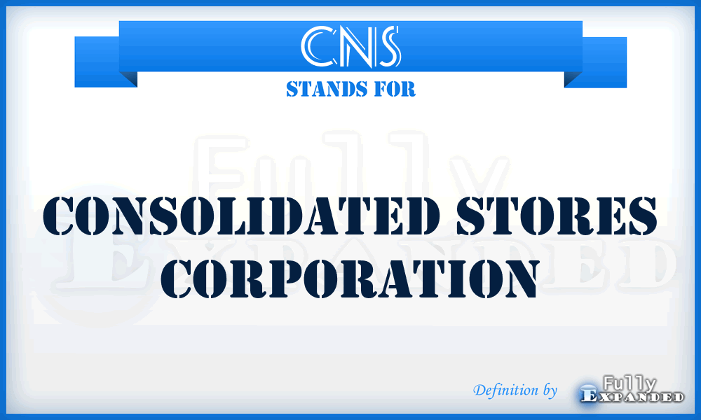 CNS - Consolidated Stores Corporation