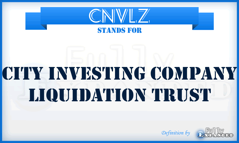 CNVLZ - City Investing Company Liquidation Trust
