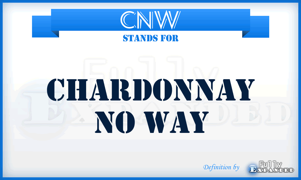 CNW - Chardonnay No Way