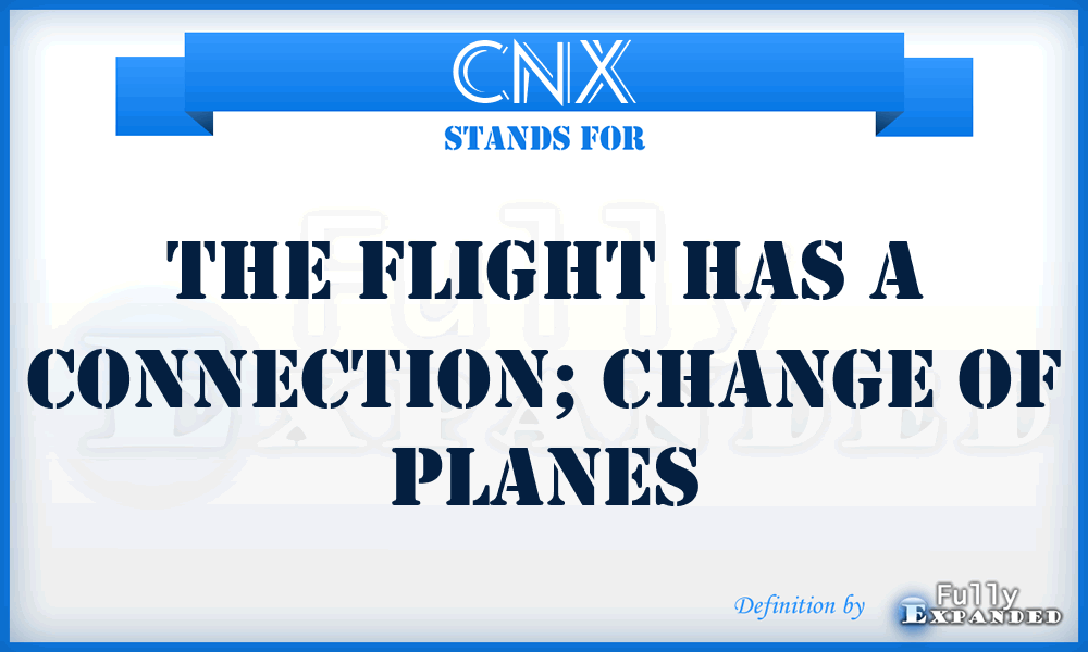 CNX - The flight has a connection; change of planes