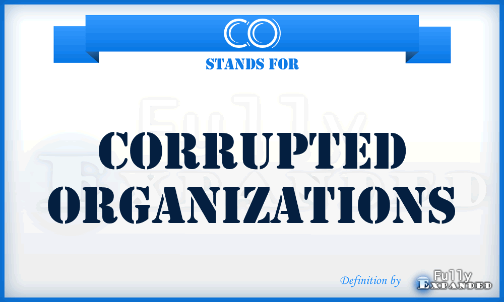 CO - Corrupted Organizations