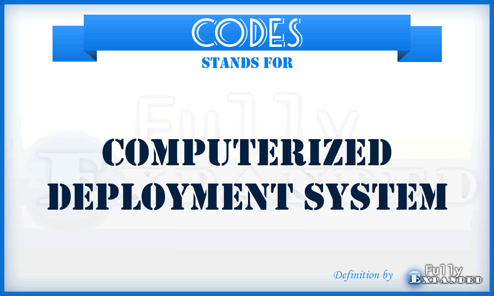 CODES - Computerized Deployment System