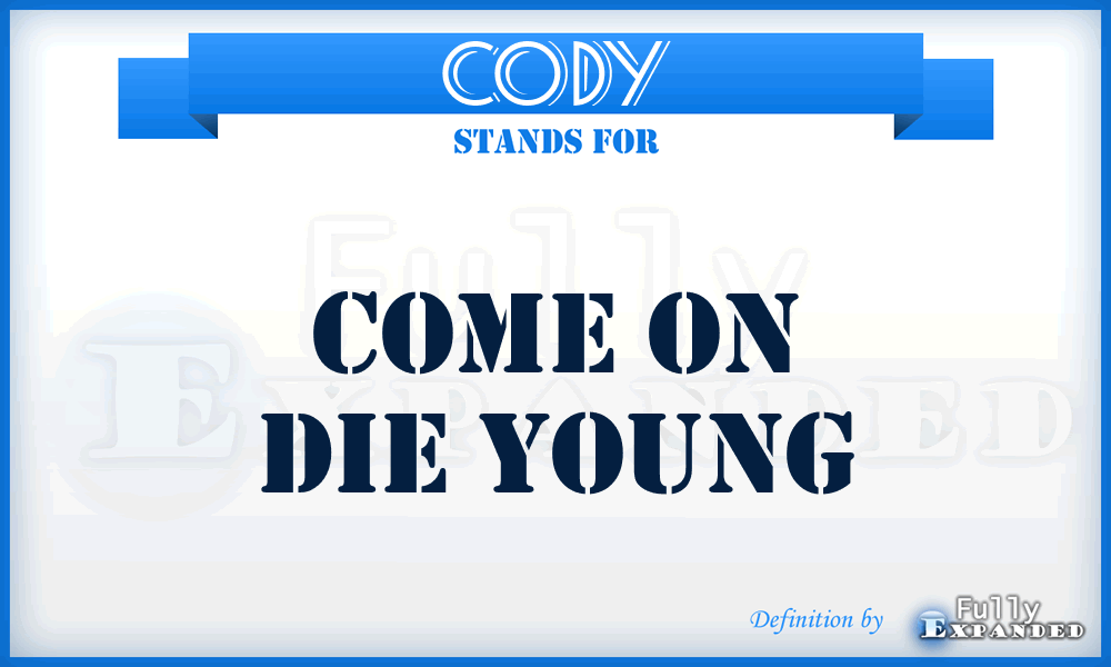 CODY - Come On Die Young