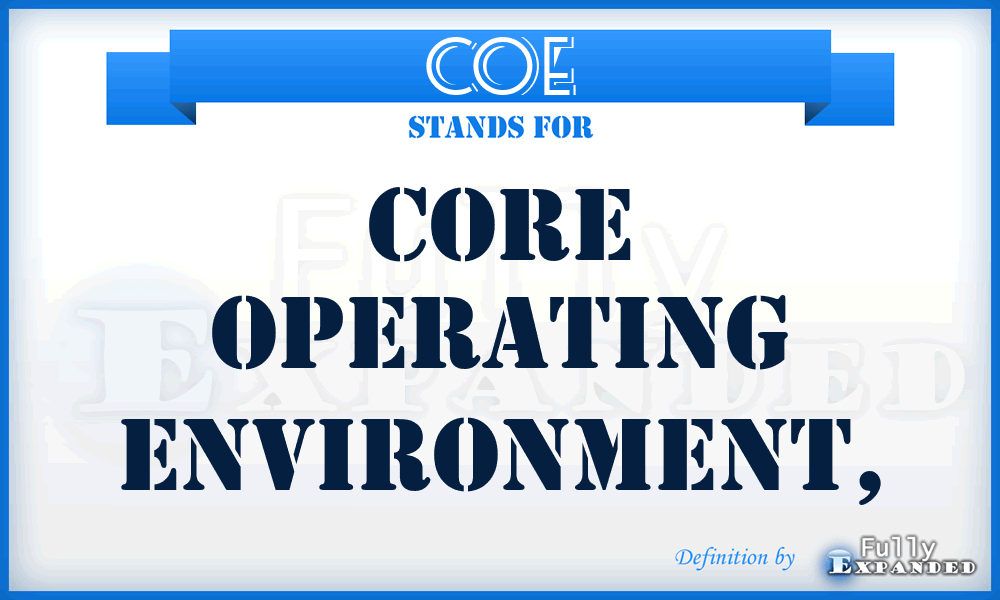 COE - core operating environment,