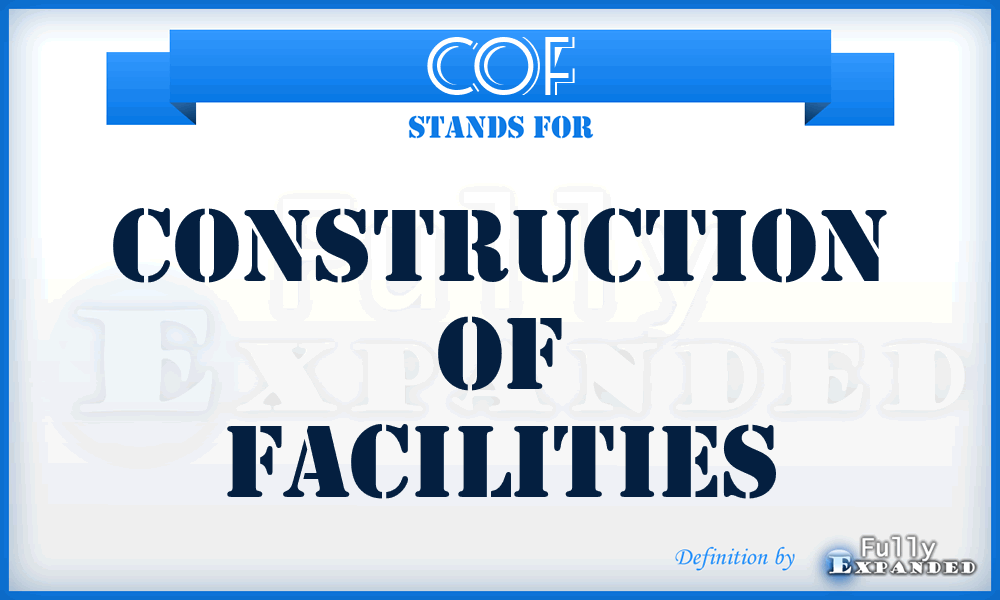 COF - Construction Of Facilities