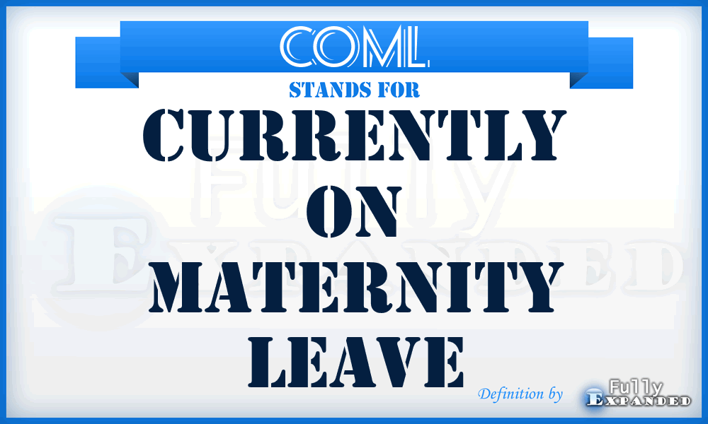 COML - Currently On Maternity Leave