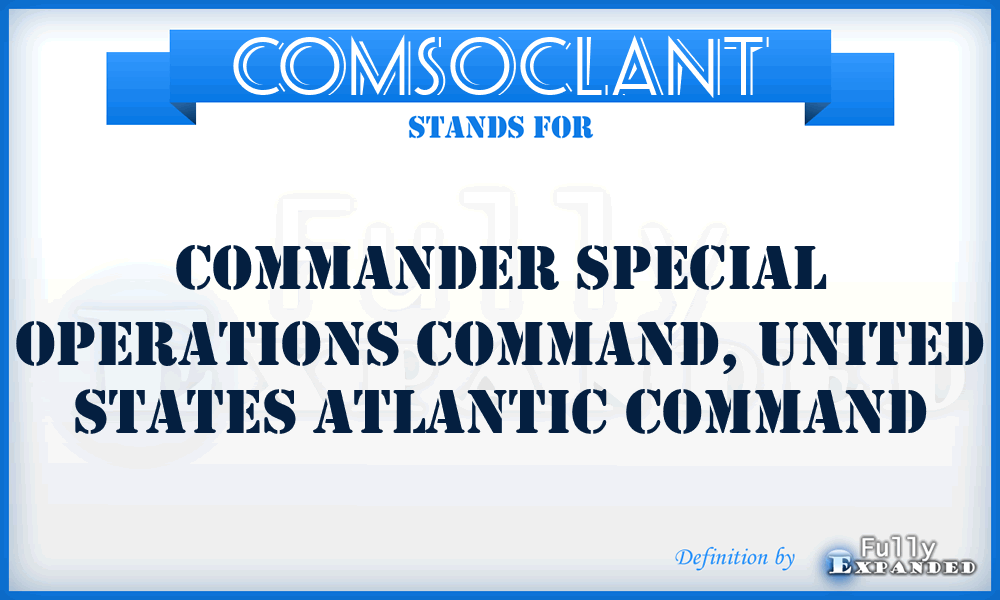 COMSOCLANT - Commander Special Operations Command, United States Atlantic Command