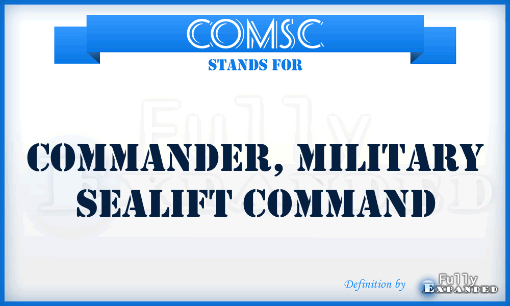 COMSC - Commander, Military Sealift Command