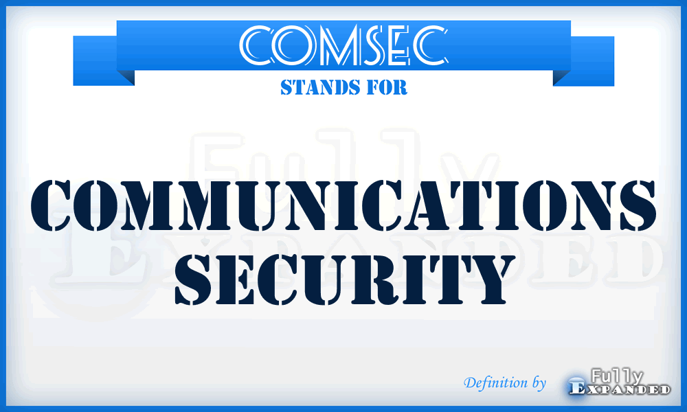 COMSEC - communications security