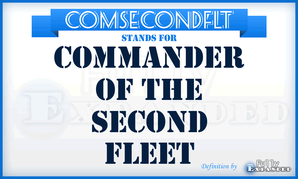 COMSECONDFLT - Commander of the Second Fleet