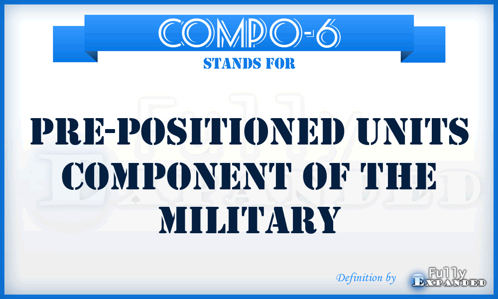 COMPO-6 - Pre-Positioned Units Component of the Military