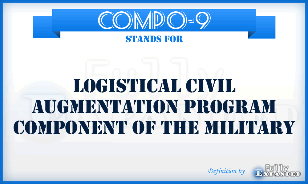 COMPO-9 - Logistical Civil Augmentation Program Component of the Military