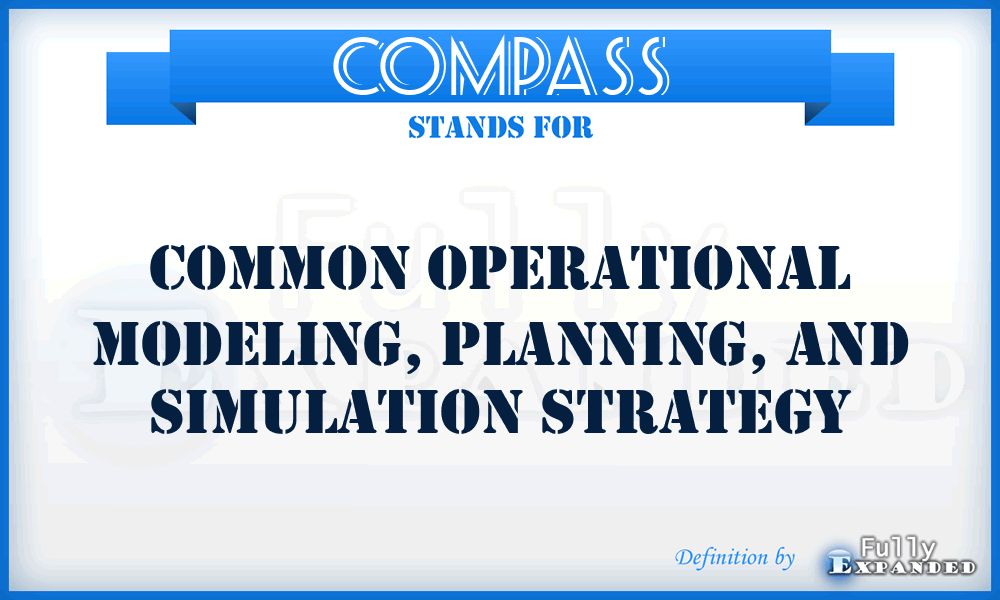 COMPASS - common operational modeling, planning, and simulation strategy