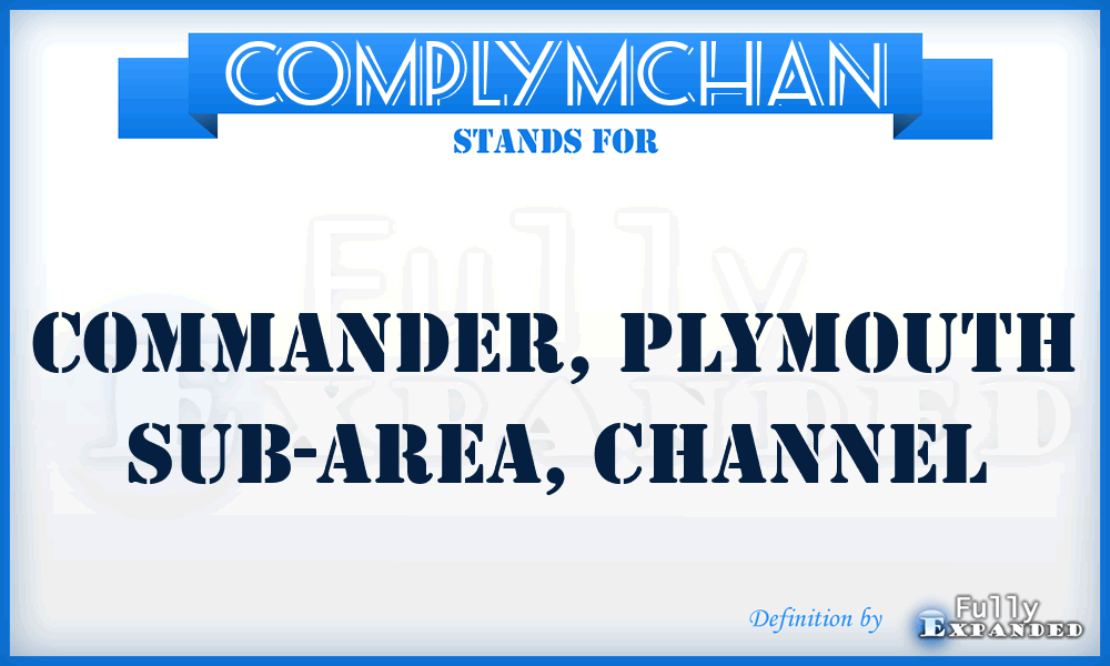 COMPLYMCHAN - Commander, Plymouth Sub-Area, Channel