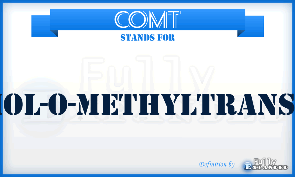 COMT - Catechol-O-MethylTransferase