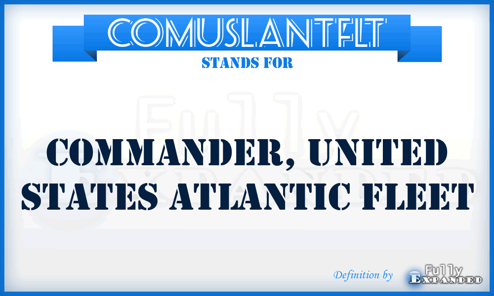 COMUSLANTFLT - COMmander, United States AtLANTic FLeeT