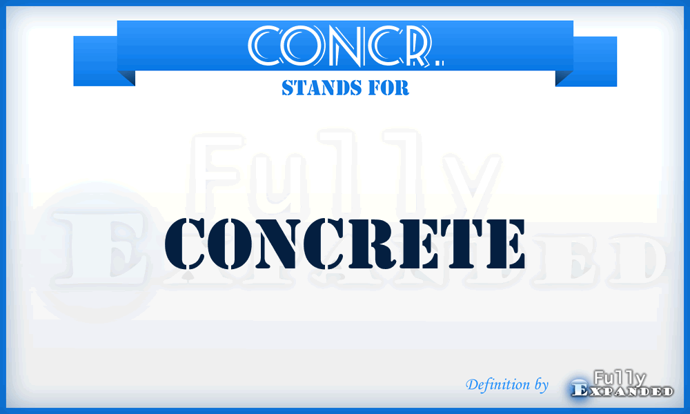 CONCR. - concrete