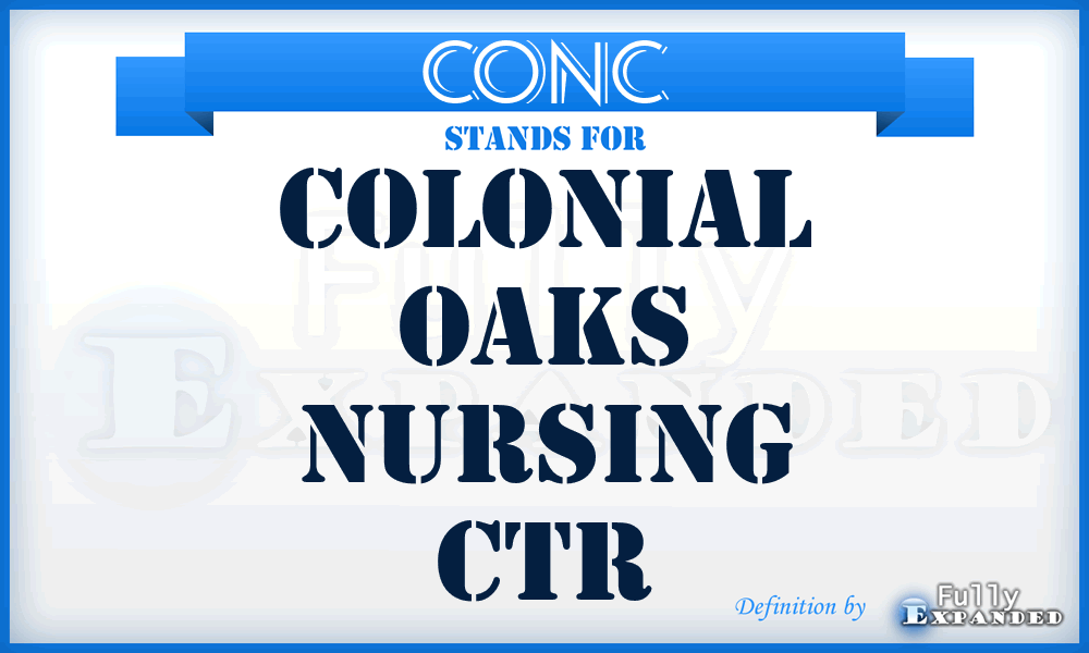 CONC - Colonial Oaks Nursing Ctr