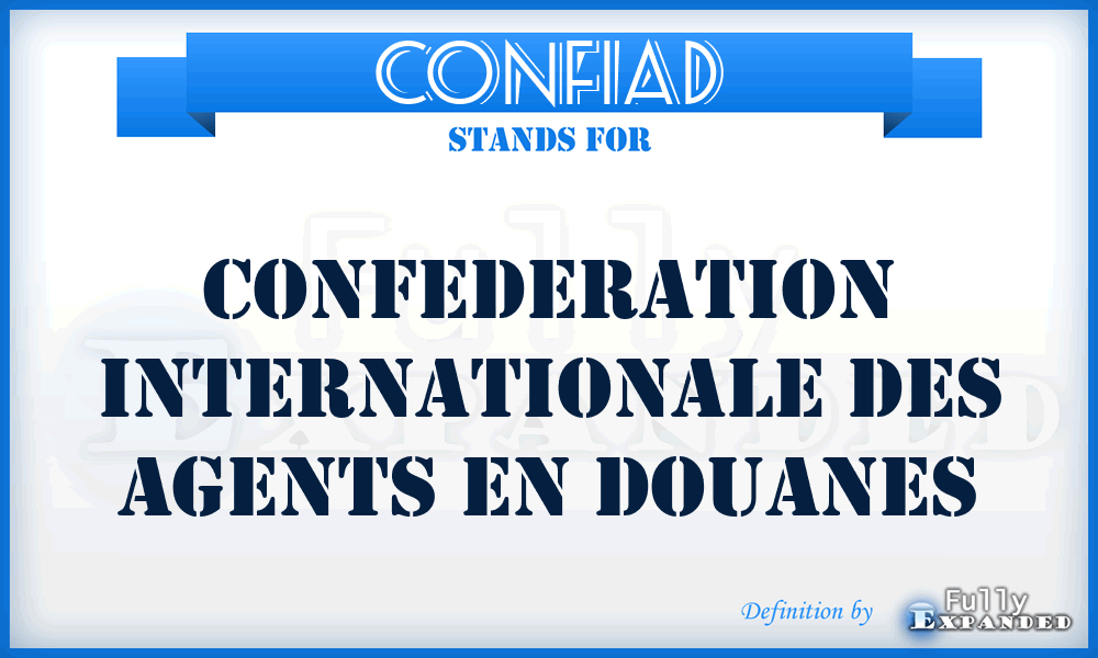 CONFIAD - Confederation internationale des agents en douanes