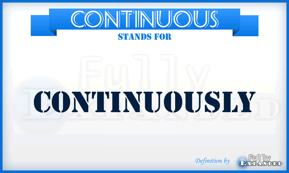 CONTINUOUS - continuously