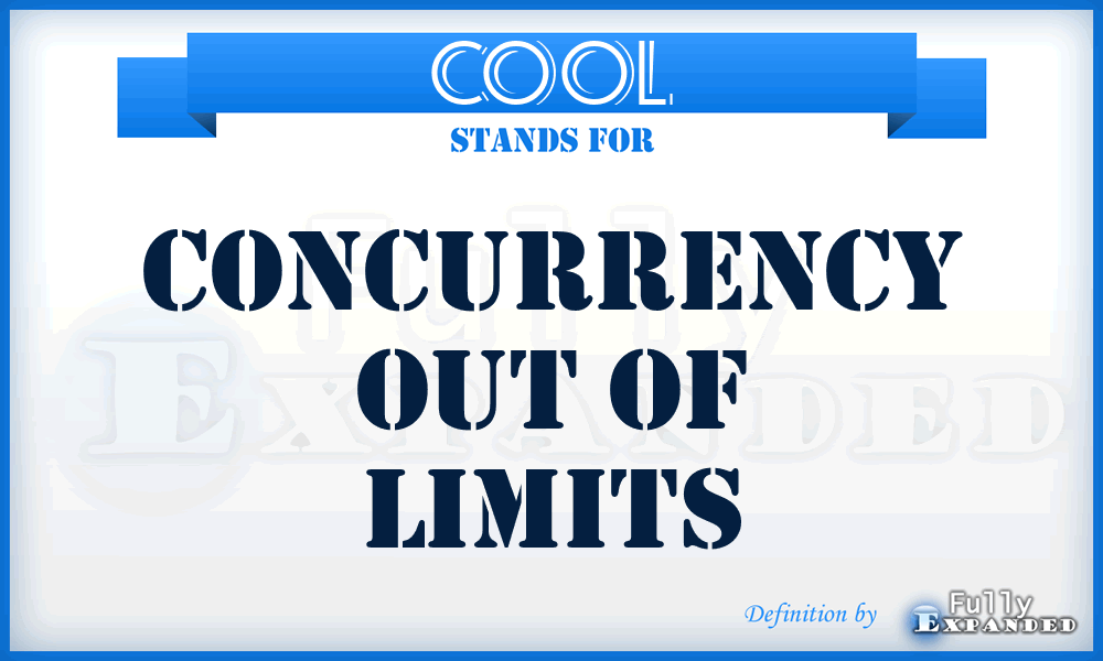 COOL - Concurrency Out Of Limits