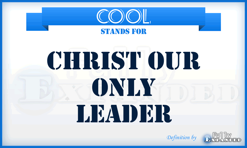 COOL - Christ Our Only Leader