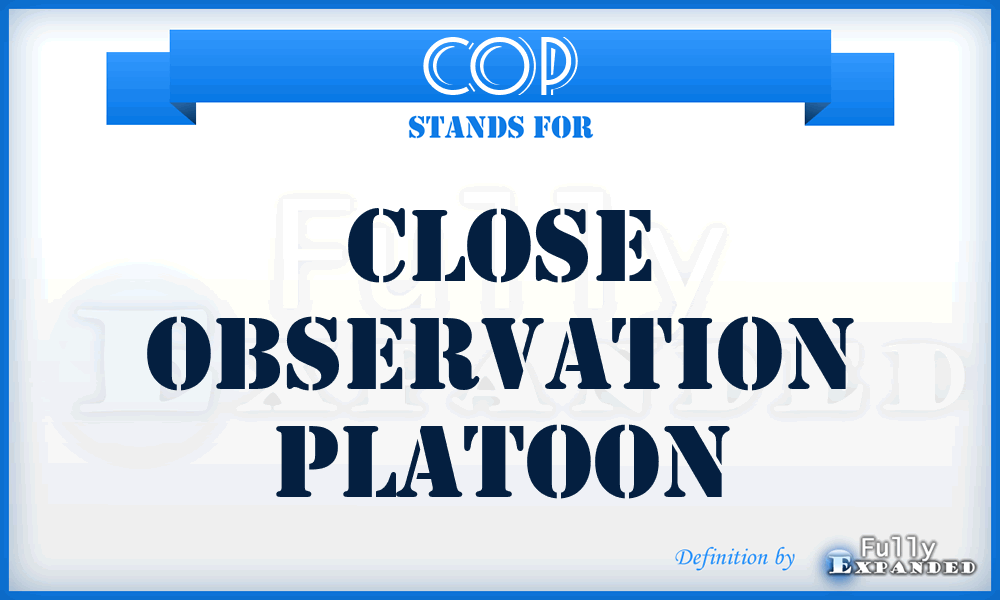 COP - close observation platoon