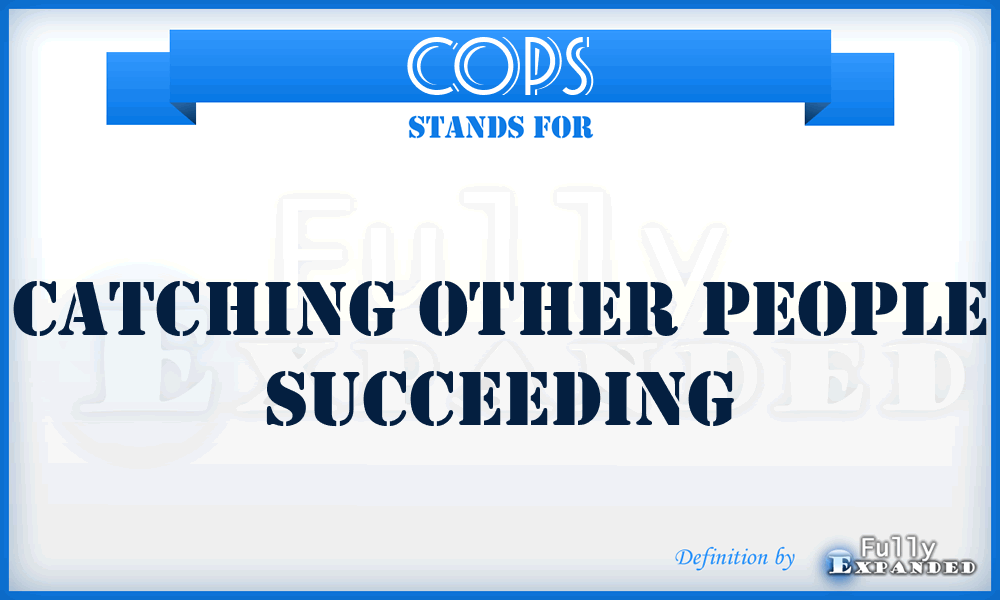 COPS - Catching Other People Succeeding