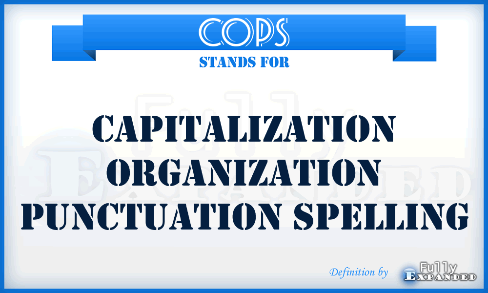 COPS - Capitalization Organization Punctuation Spelling
