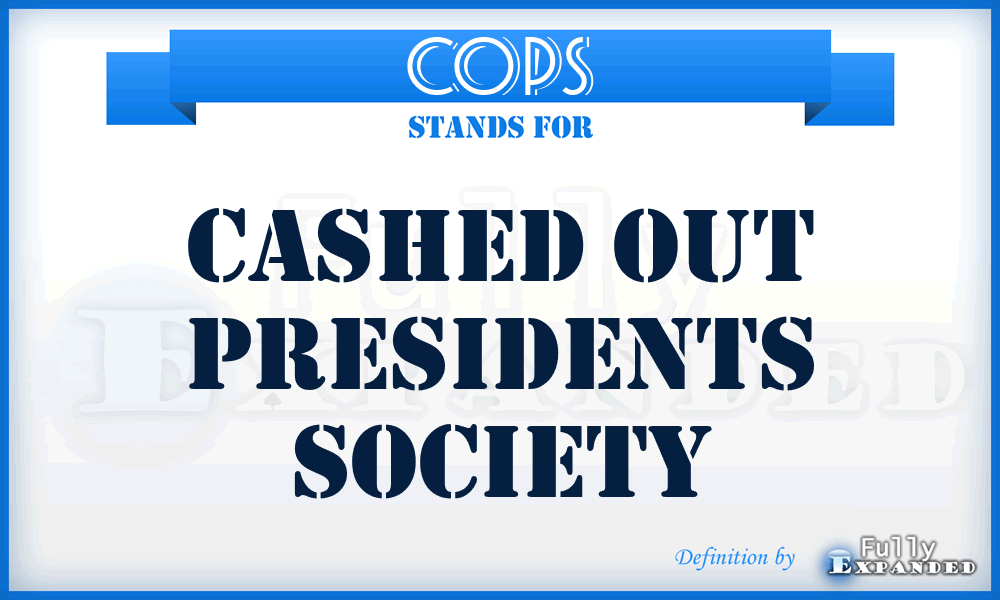 COPS - Cashed Out Presidents Society