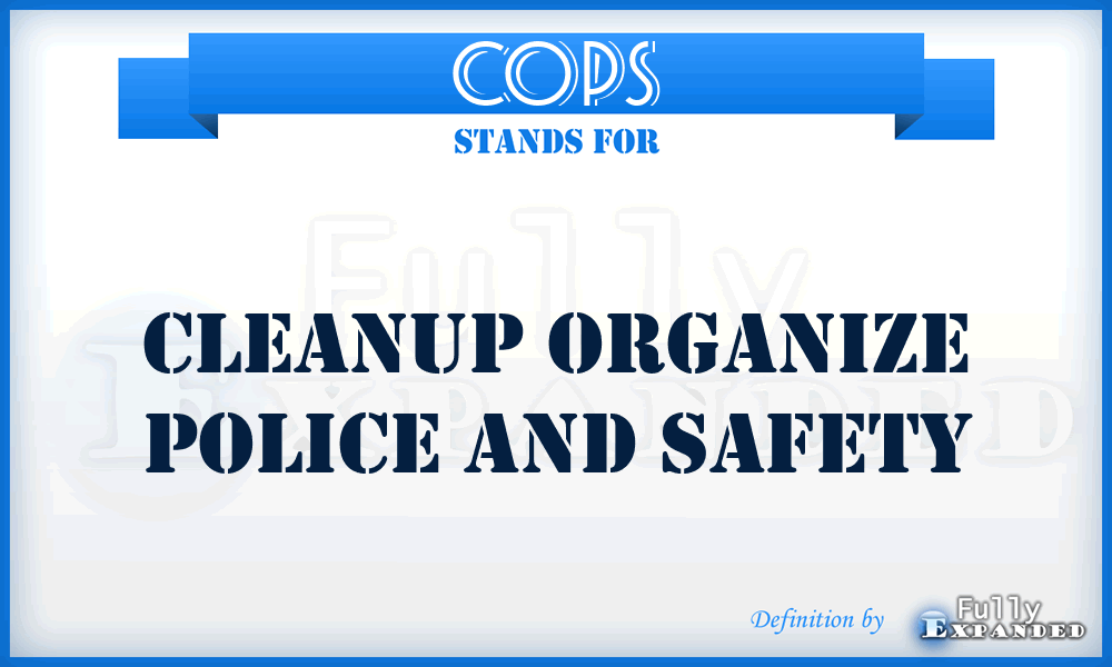 COPS - Cleanup Organize Police And Safety