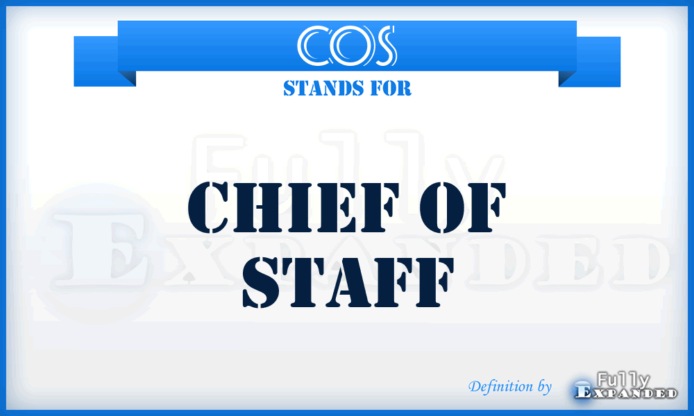 COS - Chief of Staff