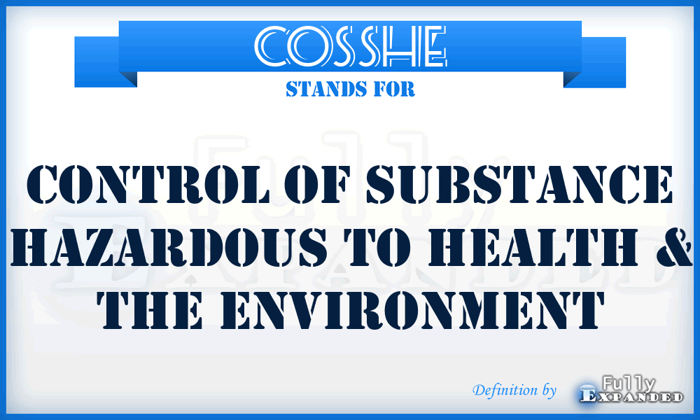 COSSHE - Control of Substance Hazardous to Health & The Environment