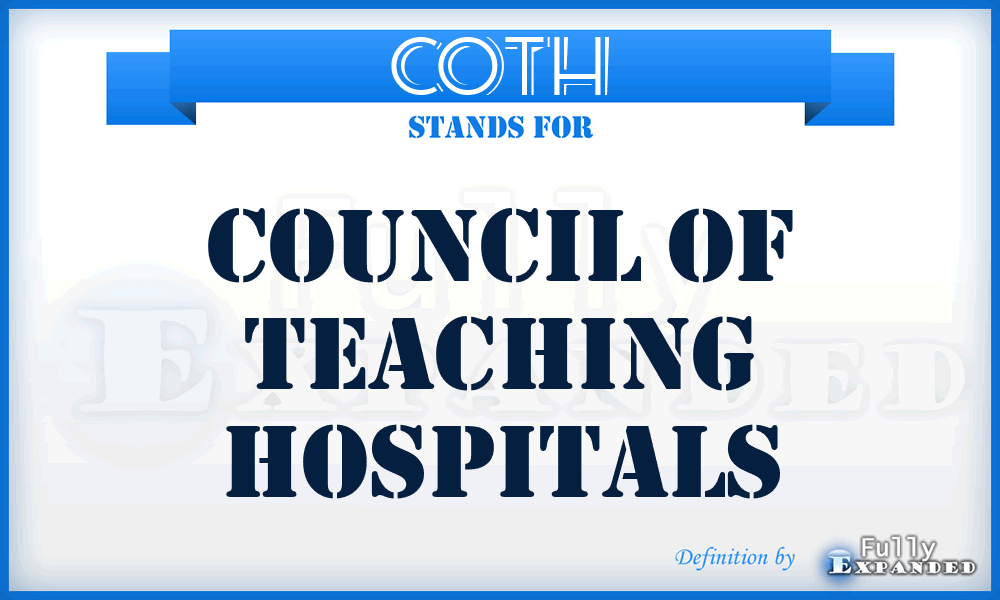 COTH - Council Of Teaching Hospitals