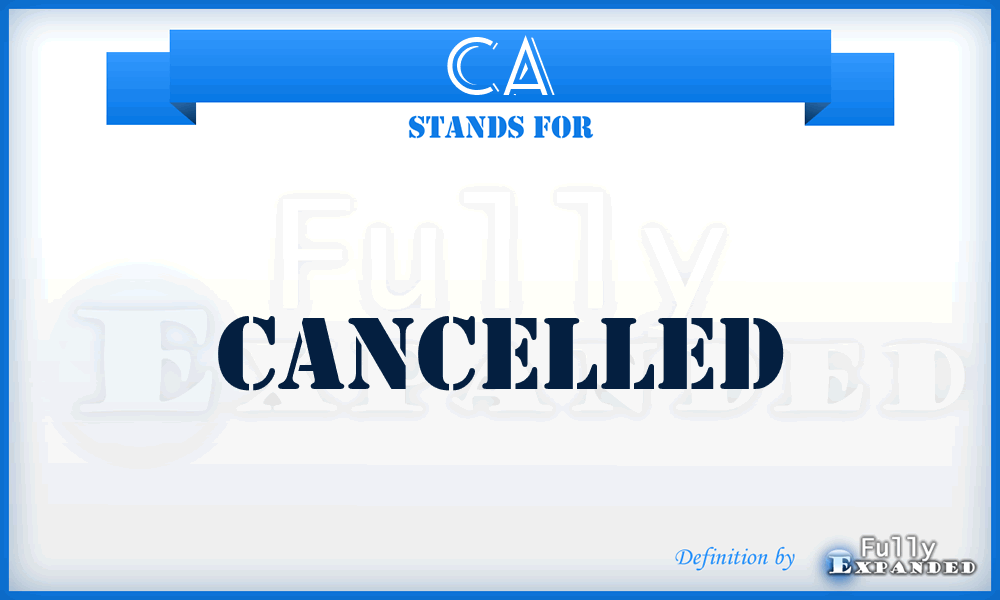 CA - CAncelled