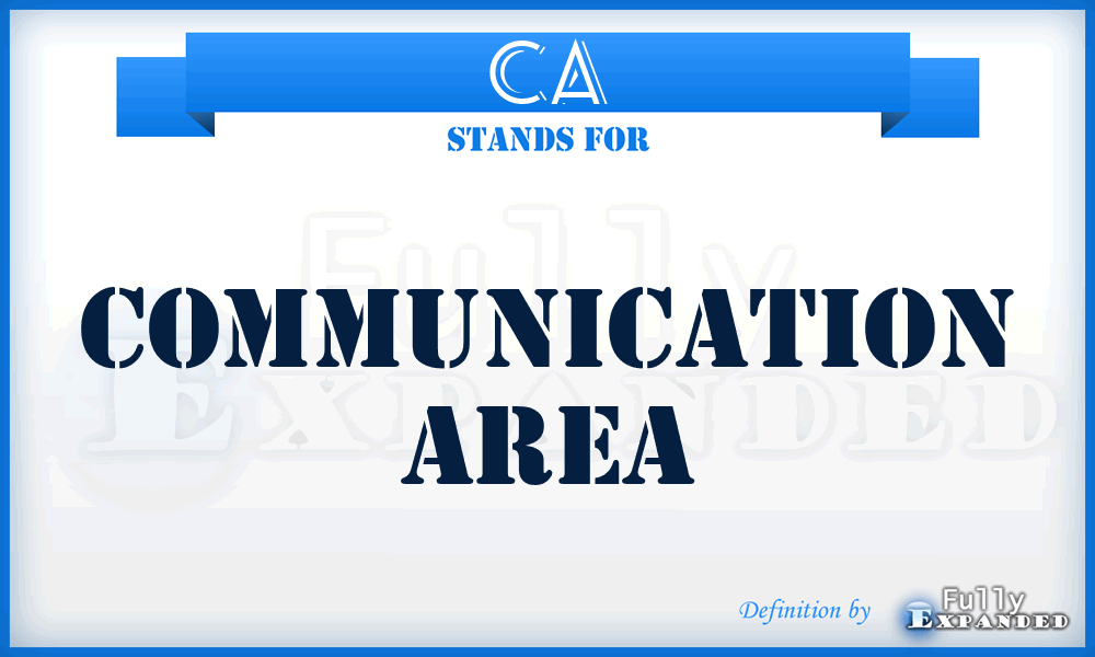 CA - Communication Area