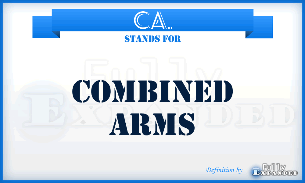 CA. - Combined Arms