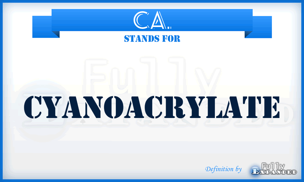 CA. - CyanoAcrylate