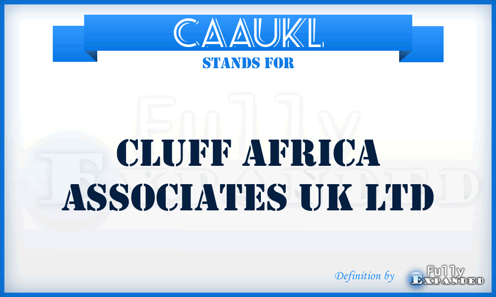 CAAUKL - Cluff Africa Associates UK Ltd