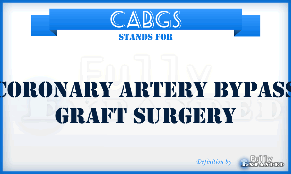 CABGS - Coronary Artery Bypass Graft Surgery