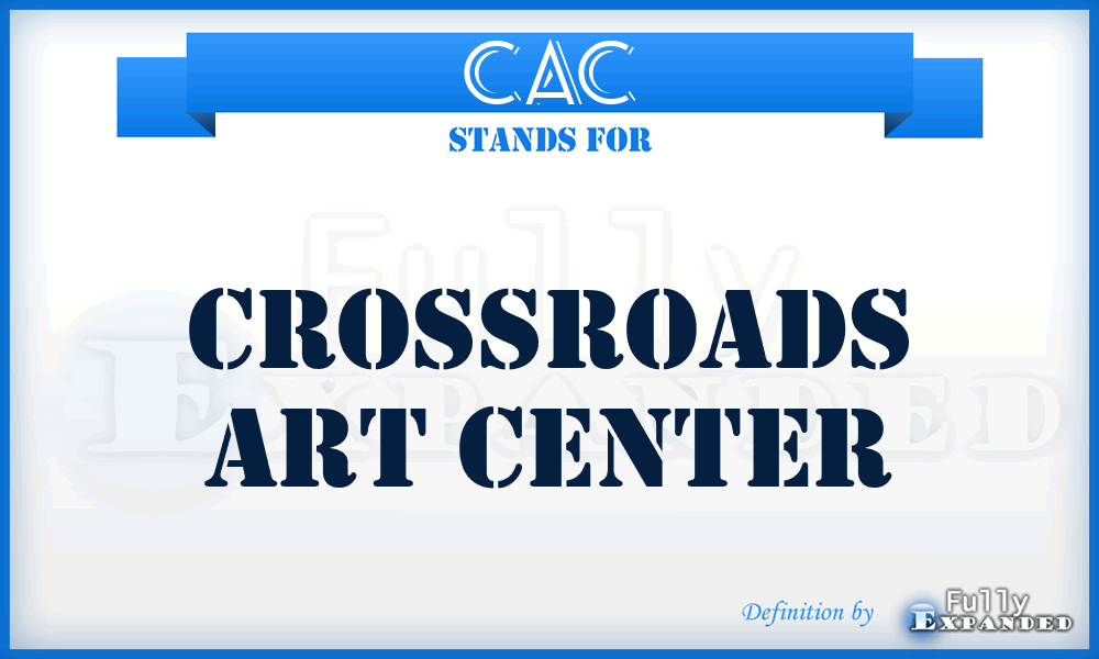 CAC - Crossroads Art Center